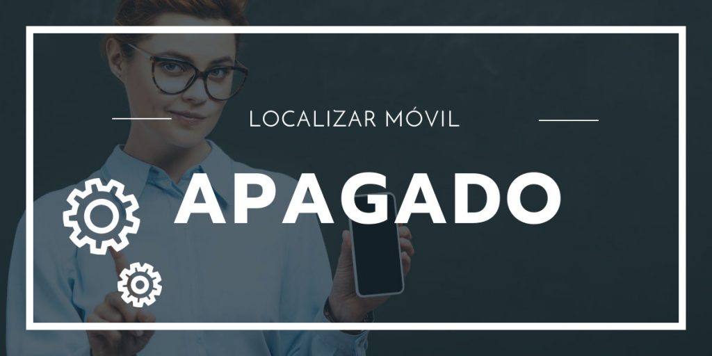 Cómo Localizar un Móvil Apagado