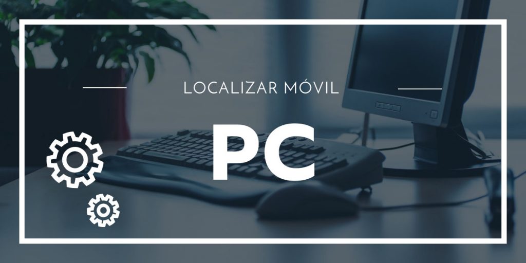 localizar movil desde pc